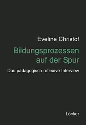 Bildungsprozessen auf der Spur von Christof,  Eveline