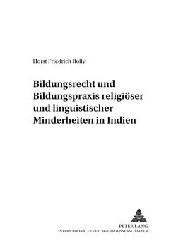 Bildungsrecht und Bildungspraxis religiöser und linguistischer Minderheiten in Indien von Rolly,  Horst Friedrich