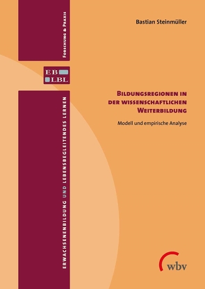 Bildungsregionen in der wissenschaftlichen Weiterbildung von Steinmüller,  Bastian