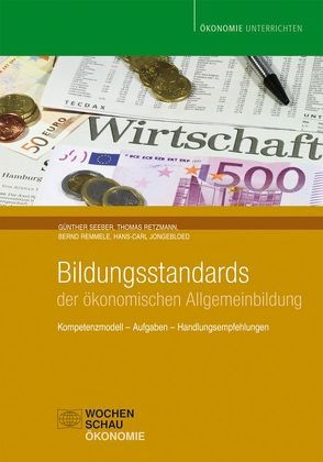 Bildungsstandards der ökonomischen Allgemeinbildung von Jongebloed,  Hans-Carl, Remmele,  Bernd, Retzmann,  Thomas, Seeber Günther