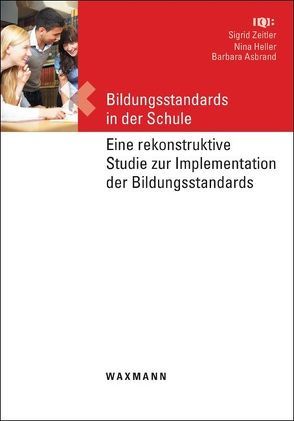 Bildungsstandards in der Schule von Asbrand,  Barbara, Heller,  Nina, Zeitler,  Sigrid