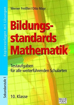 Bildungsstandards Mathematik – 10. Klasse von Freißler,  Werner, Mayr,  Otto
