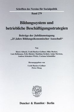 Bildungssystem und betriebliche Beschäftigungsstrategien. von Backes-Gellner,  Uschi, Moog,  Petra