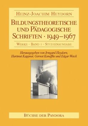 Bildungstheoretische und Pädagogische Schriften – 1949-1967 von Heydorn,  Heinz J, Heydorn,  Irmgard, Kappner,  Hartmut, Koneffke,  Gernot, Weick,  Edgar