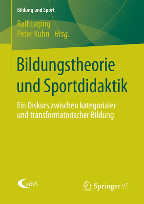 Bildungstheorie und Sportdidaktik von Kühn,  Peter, Laging,  Ralf