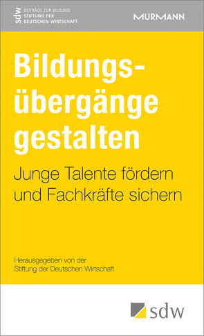 Bildungsübergänge gestalten von (SDW),  Stiftung der Deutschen Wirtschaft