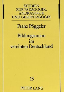 Bildungsunion im vereinten Deutschland von Pöggeler,  Franz