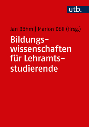 Bildungswissenschaften für Lehramtsstudierende von Böhm,  Jan, Döll,  Marion