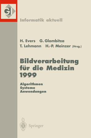 Bildverarbeitung für die Medizin 1999 von Ewers,  Harald, Glombitza,  Gerald, Lehmann,  Thomas, Meinzer,  Hans-Peter