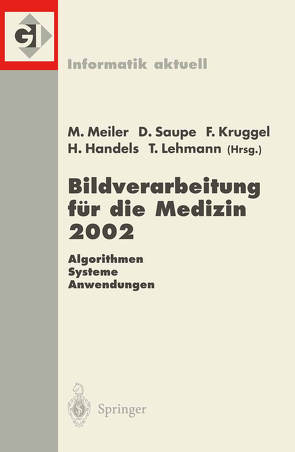 Bildverarbeitung für die Medizin 2002 von Handels,  Heinz, Kruggel,  Frithjof, Lehmann,  Thomas, Meiler,  Monika, Saupe,  Dietmar