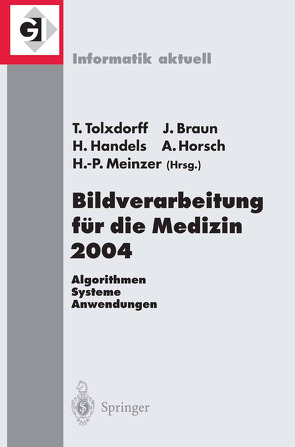 Bildverarbeitung für die Medizin 2004 von Braun,  Jürgen, Handels,  Heinz, Horsch,  Alexander, Meinzer,  Hans-Peter, Tolxdorff,  Thomas