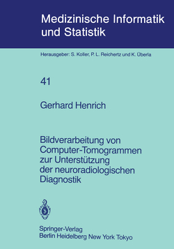 Bildverarbeitung von Computer-Tomogrammen zur Unterstützung der neuroradiologischen Diagnostik von Henrich,  G.