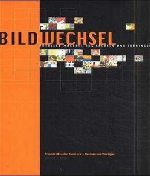 Bildwechsel von Fischer,  Klaus, Gillen,  Eckhart, Janecke,  Christian, Kunde,  Harald, Lang,  Peter, Lewey,  Petra, Lorenz,  Ulrike, Schawelka,  Karl