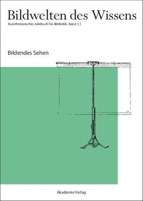 Bildwelten des Wissens / Bildendes Sehen von Blümle,  Claudia, Bredekamp,  Horst, Bruhn,  Matthias, Müller-Helle,  Katja