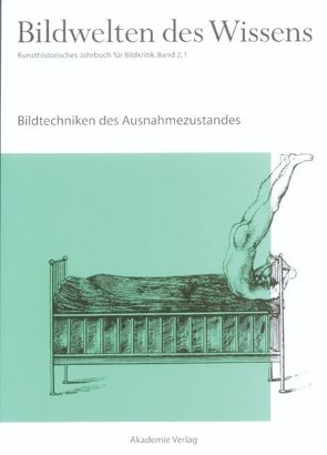 Bildwelten des Wissens / Bildtechniken des Ausnahmezustands von Blümle,  Claudia, Bredekamp,  Horst, Bruhn,  Matthias, Müller-Helle,  Katja