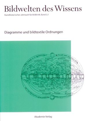 Bildwelten des Wissens / Diagramme und bildtextile Ordnungen von Blümle,  Claudia, Bredekamp,  Horst, Bruhn,  Matthias, Müller-Helle,  Katja