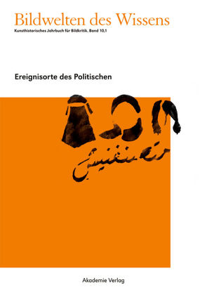 Bildwelten des Wissens / Ereignisorte des Politischen von Blümle,  Claudia, Bredekamp,  Horst, Bruhn,  Matthias, Müller-Helle,  Katja