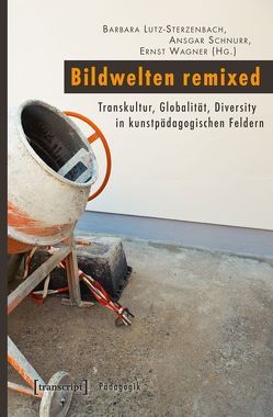 Bildwelten remixed von Lutz-Sterzenbach,  Barbara, Schnurr,  Ansgar, Wagner,  Ernst