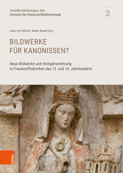 Bildwerke für Kanonissen? von Bienert,  Vivien, Kanngießer,  Tobias, Kvapilová-Klüsener,  Ludmila, Müller,  Heribert, Reiche,  Jens, Stead,  Adam, von Ditfurth,  Julia, Widmaier,  Jörg