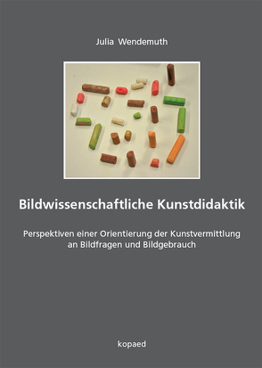 Bildwissenschaftliche Kunstdidaktik von Wendemuth,  Julia