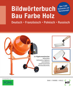 Bildwörterbuch Bau Farbe Holz von Batran,  Balder, Dr. Schneider,  Rolf, Frey,  Volker, Friesch,  Klaus, Kübler-Sontheimer,  Johannes, Röder,  Lutz