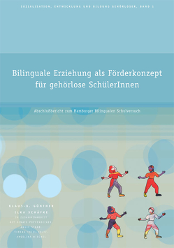 Bilinguale Erziehung als Förderkonzept für gehörlose SchülerInnen von Günther,  Klaus-B., Poppendieker,  Renate, Schäfke,  Ilka, Staab,  Angela, Thiel-Holtz,  Verena, Wiechel,  Angelika