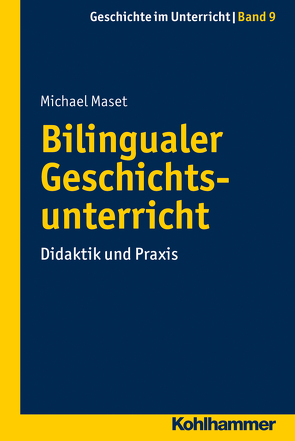 Bilingualer Geschichtsunterricht von Heil,  Werner, Maset,  Michael