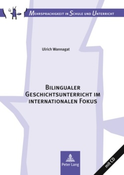 Bilingualer Geschichtsunterricht im internationalen Fokus von Wannagat,  Ulrich
