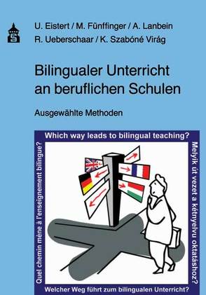 Bilingualer Unterricht an beruflichen Schulen von Eistert,  Ulrike, Fünffinger,  Matthias, Lanbei,  Annie F, Ueberschaar,  Ralf, Virág,  Katalin S