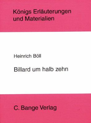 Billard um halb 10 von Heinrich Böll. Textanalyse und Interpretation. von Böll,  Heinrich, Grobe,  Horst