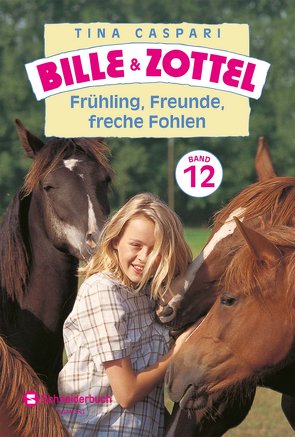 Bille und Zottel Bd. 12 – Frühling, Freunde, freche Fohlen von Caspari,  Tina