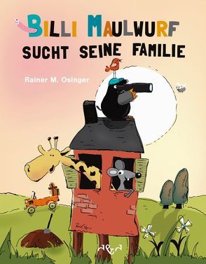 Billi Maulwurf sucht seine Familie von Osinger ,  Rainer M