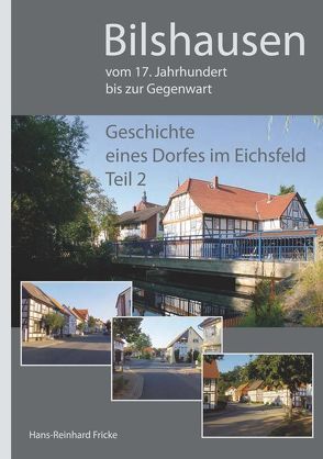 Bilshausen – vom 17. Jahrhundert bis zur Gegenwart von Fricke,  Hans-Reinhard, Gemeinde Bilshausen