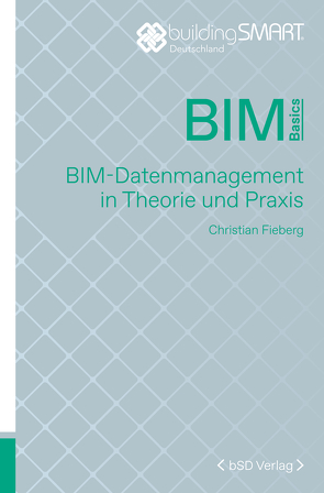BIM-Datenmanagement in Theorie und Praxis von Fieberg,  Christian