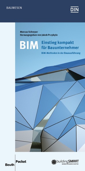 BIM – Einstieg kompakt für Bauunternehmer – Buch mit E-Book von Przybylo,  Jakob, Schreyer,  Marcus