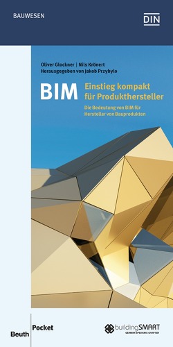 BIM – Einstieg kompakt für Produkthersteller von Glockner,  Oliver, Krönert,  Nils, Przybylo,  Jakob