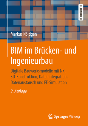 BIM im Brücken- und Ingenieurbau von Nöldgen,  Markus