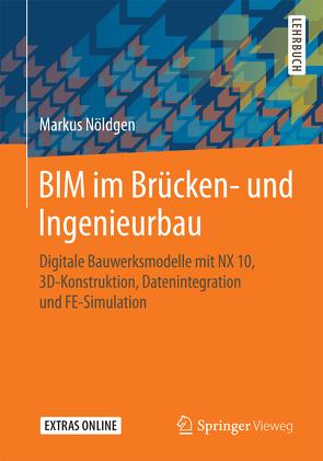 BIM im Brücken- und Ingenieurbau von Nöldgen,  Markus