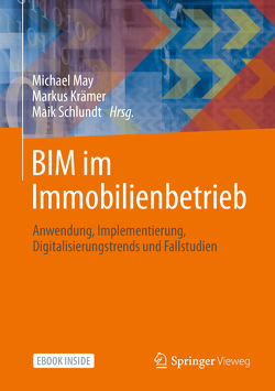 BIM im Immobilienbetrieb von Krämer,  Markus, May,  Michael, Schlundt,  Maik