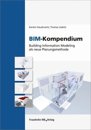 BIM-Kompendium. von Hausknecht,  Kerstin, Liebich,  Thomas