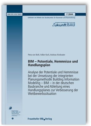 BIM – Potentiale, Hemmnisse und Handlungsplan. von Both,  Petra von, Kindsvater,  Andreas, Koch,  Volker
