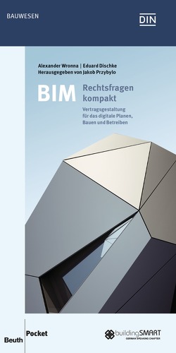 BIM – Rechtsfragen kompakt – Buch mit E-Book von Dischke,  Eduard, Przybylo,  Jakob, Wronna,  Alexander