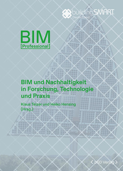 BIM und Nachhaltigkeit in Forschung, Technologie und Praxis von Hensing,  Heiko, Teizer,  Klaus