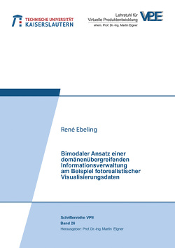 Bimodaler Ansatz einer domänenübergreifenden Informationsverwaltung am Beispiel fotorealistischer Visualisierungsdaten von Ebeling,  René
