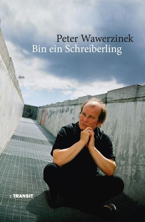 Bin ein Schreiberling von Wawerzinek,  Peter