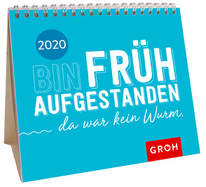 Bin früh aufgestanden. Da war kein Wurm 2020: Mini-Monatskalender von Groh Redaktionsteam