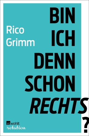 Bin ich denn schon rechts? von Grimm,  Rico