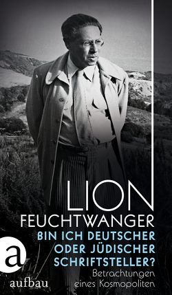 Bin ich deutscher oder jüdischer Schriftsteller? von Feuchtwanger,  Lion, Holdack,  Nele, Schuetze-Coburn,  Marje, Ullmann,  Michaela