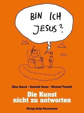 Bin ich Jesus? von Bauer,  Dominik, Hauck,  Elias, Tetzlaff,  Michael
