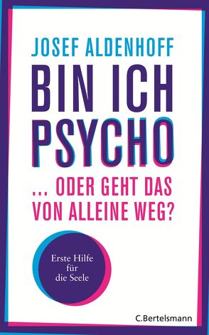 Bin ich psycho … oder geht das von alleine weg? von Aldenhoff,  Josef